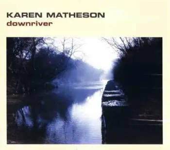 CD Karen Matheson: Downriver