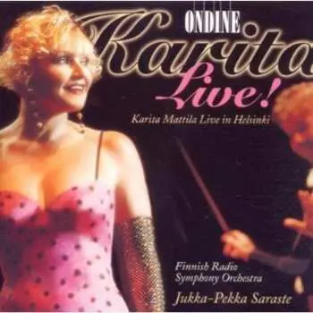 CD Karita Mattila: Karita Live! (Karita Mattila Live In Helsinki)