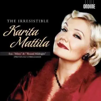 CD Karita Mattila: The Irresistible Karita Mattila