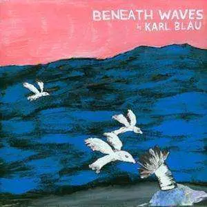 CD Karl Blau: Beneath Waves