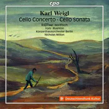 CD Karl Weigl: Cello Concerto • Cello Sonata