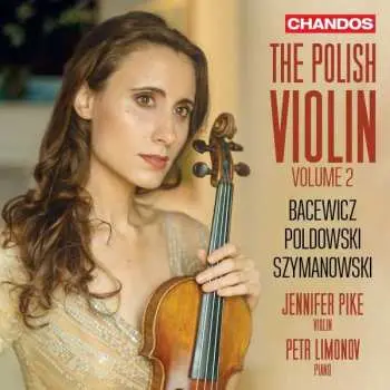 CD Karol Szymanowski: Jennifer Pike - The Polish Violin Vol.2