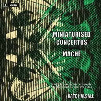 2CD Kate Halsall: Miniaturised Concertos / Maché