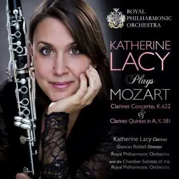 CD Katherine Lacy: Katherine Lacy Plays Mozart, Clarinet Concerto K.622 & Clarinet Quintet in A K.581