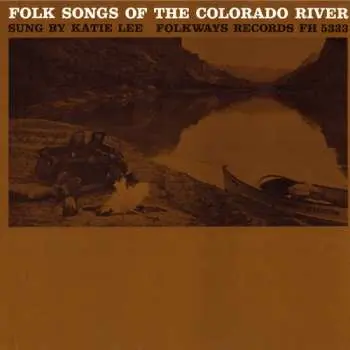 CD Katie Lee: Folk Songs Of The Colorado River