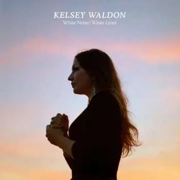 LP Kelsey Waldon: White Noise/White Lines