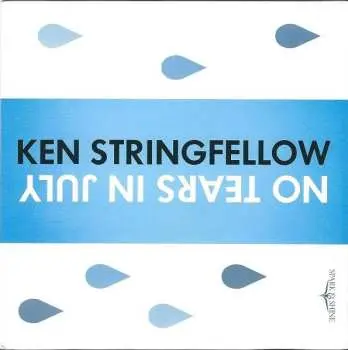 SP Ken Stringfellow: No Tears In July / 10 Years CLR