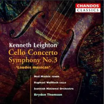 CD Kenneth Leighton: Cello Concerto / Symphony No.3 'Laudes Musicae'