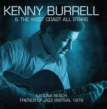 CD Kenny Burrell & The West Coast All Stars: Laguna Beach – Friends Of Jazz Festival 1979