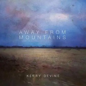 LP Kerry Devine: Away From Mountains LTD