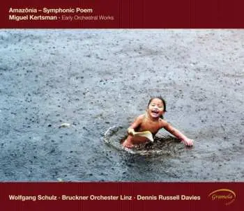 CD Kertsman / Schulz / Bruckner Orch Linz / Davies: Amazonia: Early Orchestral Works