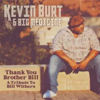 CD Kevin Burt: Thank You Brother Bill: A Tribute To Bill Withers