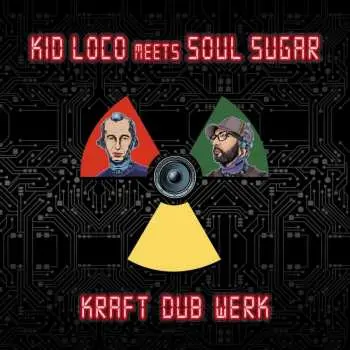 LP Kid Loco Meets Soul Sugar: Kraft "dub" Werk