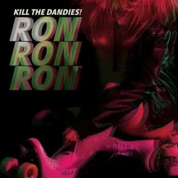 LP Kill The Dandies!: Ron Ron Ron