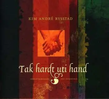 CD Kim Andre Rysstad: Tak Hardt Uti Hand (Medievalballads And Folksongs)