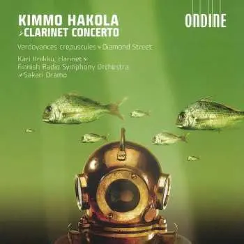 CD Kimmo Hakola: Clarinet Concerto • Verdoyances Crépuscules • Diamond Street