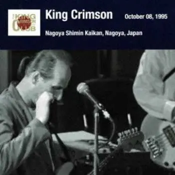 2CD King Crimson: Nagoya Shimin Kaikan, Nagoya Japan, October 8,1995