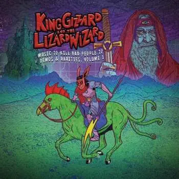 King Gizzard & The Lizard Wizard: Music To Kill Bad People To: Demos & Rarities, Vol.1