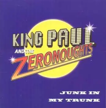 CD King Paul And Rhe Zeronoughts: Junk In My Trunk