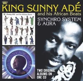 CD King Sunny Ade & His African Beats: Synchro System & Aura
