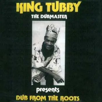 LP King Tubby: Dub From The Roots