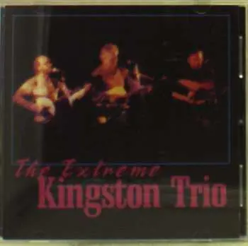 CD Kingston Trio: The Extreme Kingston Trio