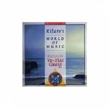 CD Kitaro: Kitaro's World Of Music Featuring Yu-Xiao Guang