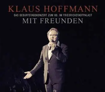 3CD Klaus Hoffmann: Klaus Hoffmann Mit Freunden - Das Geburtstagskonzert zum 60. Im Friedrichstadtpalast DIGI