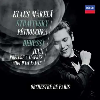 CD Klaus Mäkelä: Pétrouchka / Jeux / Prélude A L'Après-Midi D'Un Faune