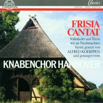 CD Knabenchor Hannover: Frisia Cantat (Volkslieder Und Tänze Wie Sie Niedersachsen Kennt)