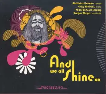 CD Knoche / Meister / Vocalconsort Leipzig / Various: And We All Shine On