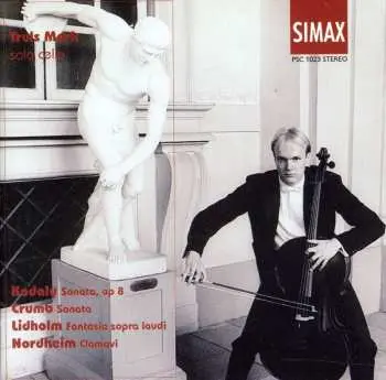 CD Kodaly / Crumb / Lidholm / Nordheim / Mork: Cello Sonatas / Fantasia Sopra Laudi / Clamavi