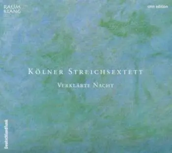 CD Kölner Streichsextett: Verklärte Nacht