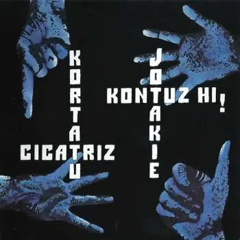 CD Kortatu: Kortatu - Cicatriz - Jotakie - Kontuz Hi!