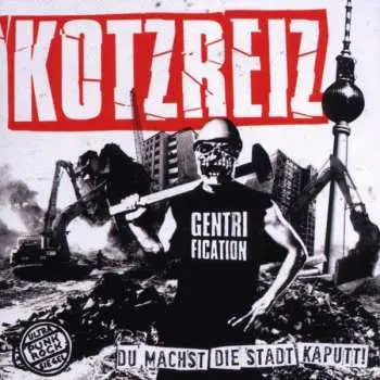CD Kotzreiz: Du Machst Die Stadt Kaputt!