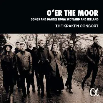 CD Kraken Consort: O Er The Moor: Songs And Dances From Scotland And Ireland