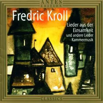 CD Kroll / Yokoyama / Beuter / Kortekangas: Songs Of Loneliness / Chamber Music