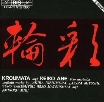 CD Kroumata Percussion Ensemble: Perform Works By Akira Nishimura, Akira Miyoshi, Tōru Takemitsu, Isao Matushita And Minoru Miki