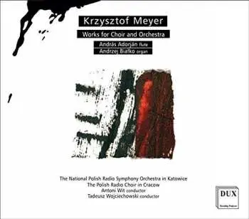 CD Krzysztof Meyer: Works For Choir And Orchestra