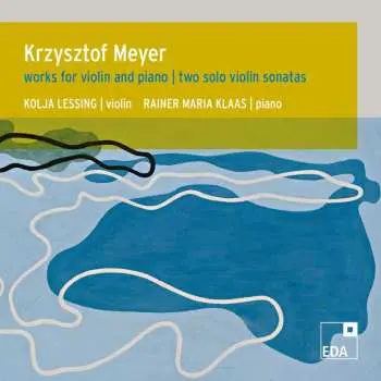 CD Krzysztof Meyer: Sonaten Nr.1 Op.36 & Nr.2 Op.133 Für Violine Solo