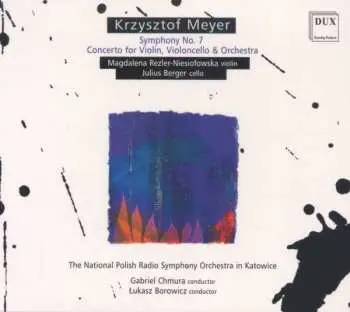 CD Krzysztof Meyer: Symphony No.7, Concerto For Violin, Violoncello & Orchestra