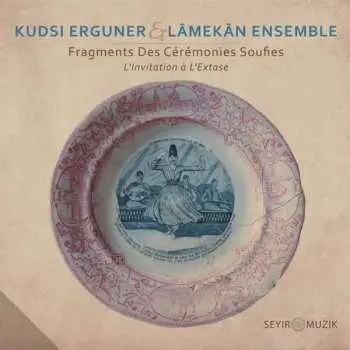 CD Kudsi Erguner: Fragments Des Cérémonies Soufies - L'Invitation À L'Extase