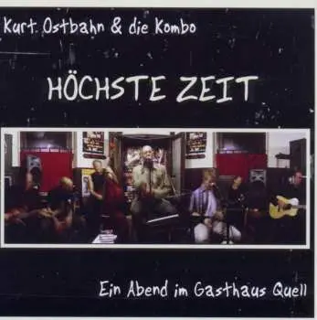 CD Kurt Ostbahn: Höchste Zeit - Ein Abend Im Gasthaus Quell