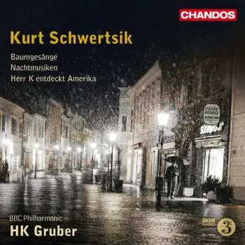 CD Kurt Schwertsik: Baumgesänge ● Nachtmusiken ● Herr K entdeckt Amerika
