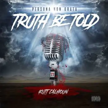 CD Kutt Calhoun: Persona Non Grata: Truth Be Told