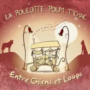 CD La Roulotte Poum Tchac: Entre Chiens Et Loups