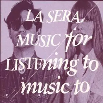 CD La Sera: Music For Listening To Music To