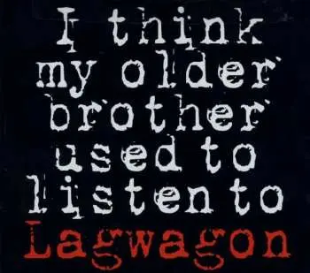 CD Lagwagon: I Think My Older Brother Used To Listen To Lagwagon