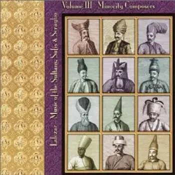 CD Lalezar: Music Of The Sultans, Sufis & Seraglio Volume III Minority Composers