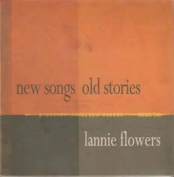 CD Lannie Flowers: New Songs Old Stories DIGI